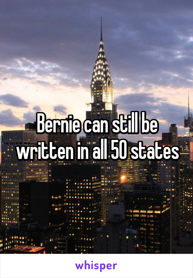 Bernie can still be written in all 50 states