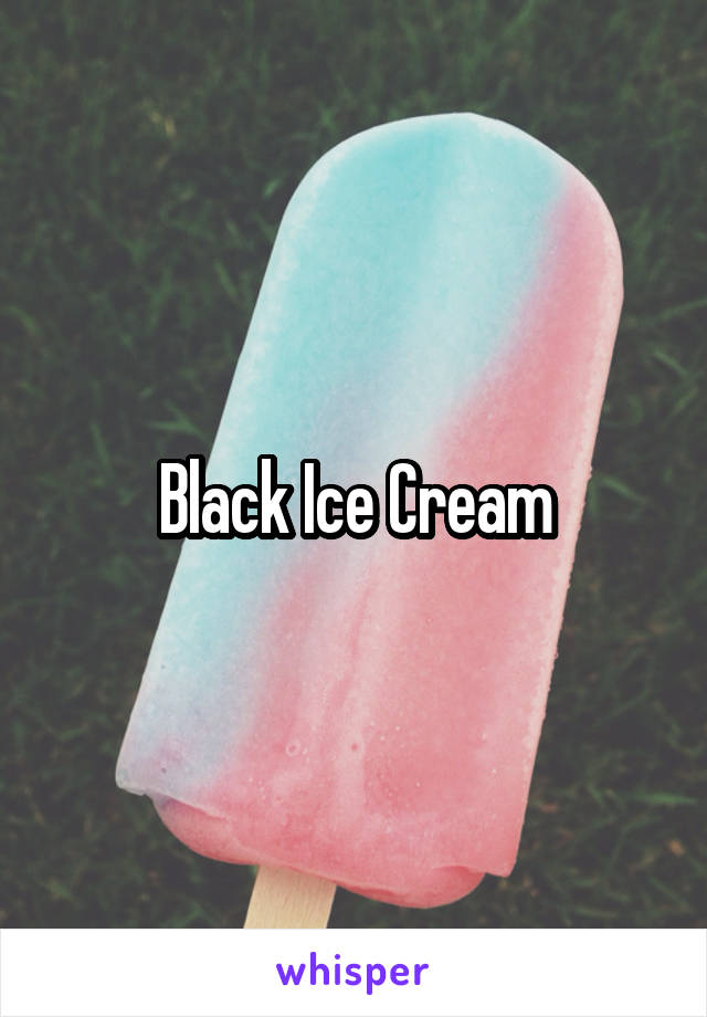 Black Ice Cream