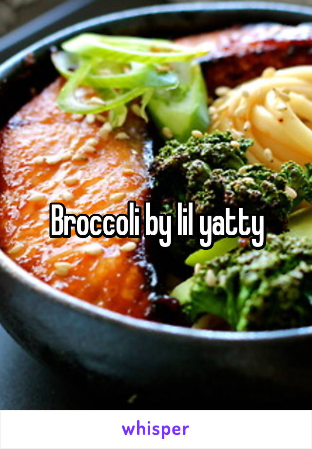 Broccoli by lil yatty