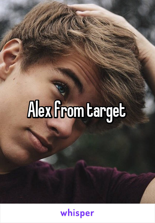 Alex from target 