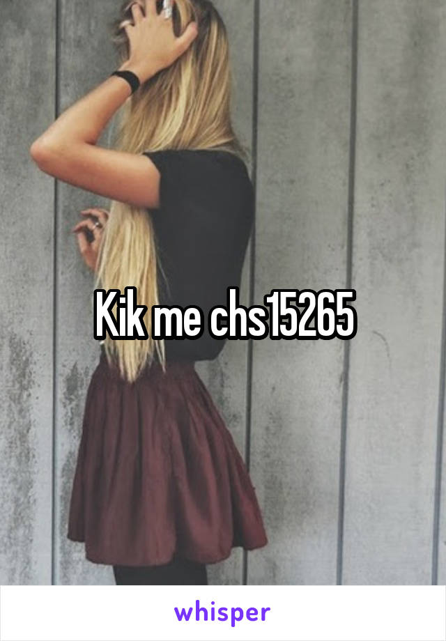 Kik me chs15265