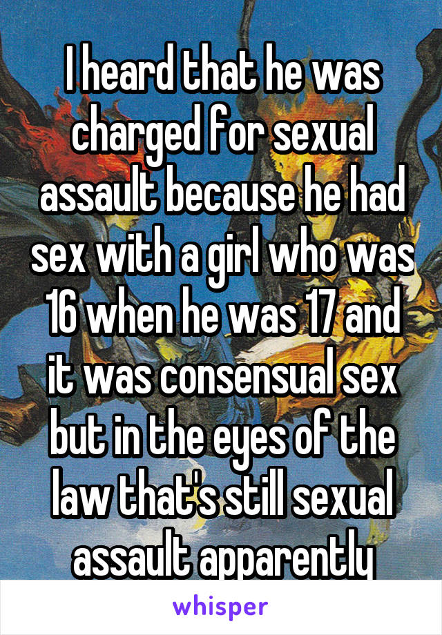 I heard that he was charged for sexual assault because he had sex with a girl who was 16 when he was 17 and it was consensual sex but in the eyes of the law that's still sexual assault apparently