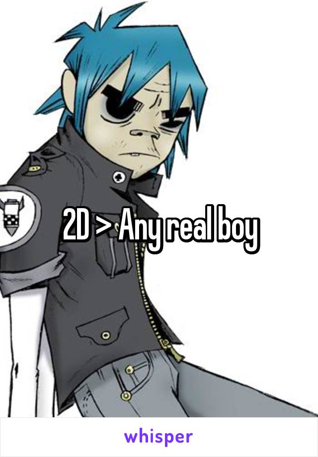 2D > Any real boy