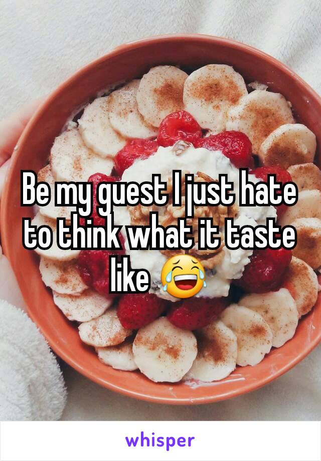 Be my guest I just hate to think what it taste like 😂