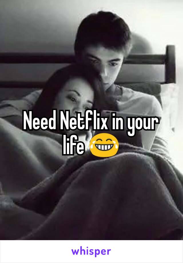 Need Netflix in your life 😂