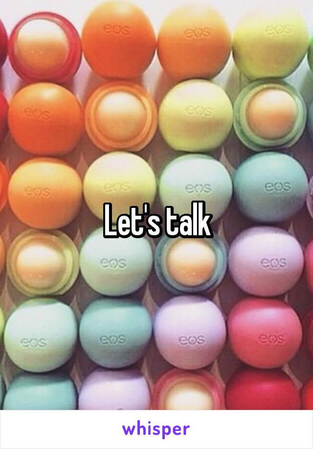 Let's talk