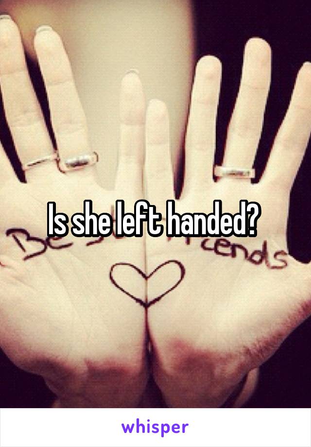 Is she left handed? 
