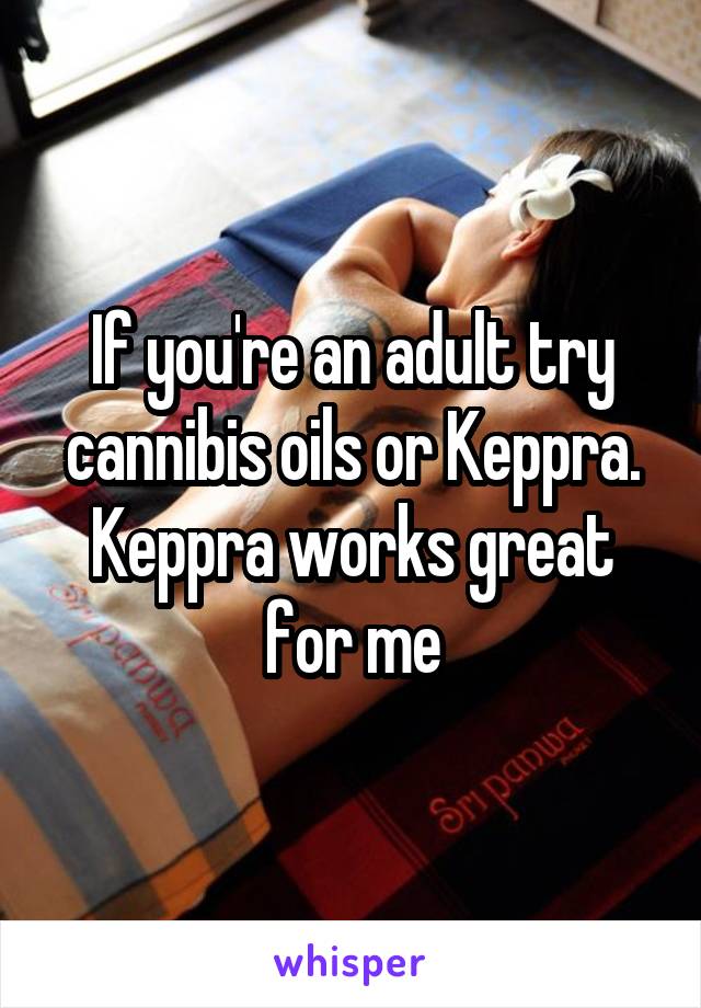 If you're an adult try cannibis oils or Keppra. Keppra works great for me