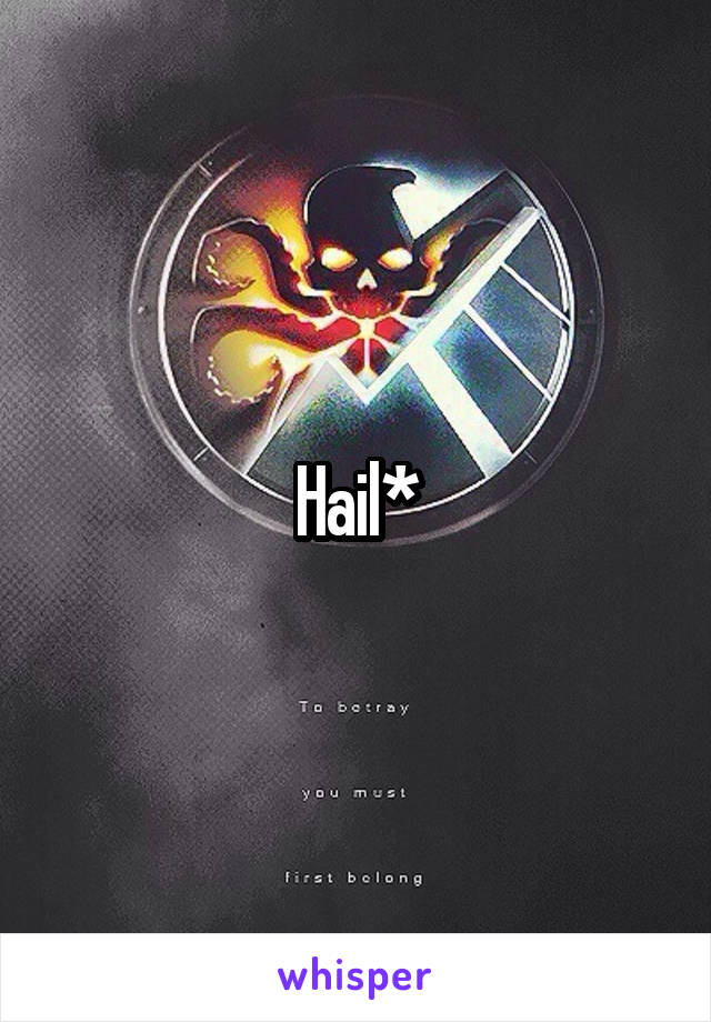 Hail*