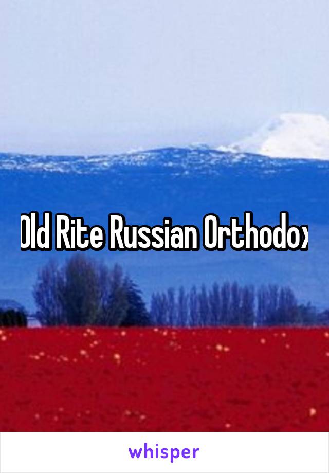 Old Rite Russian Orthodox