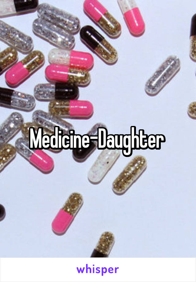 Medicine-Daughter 