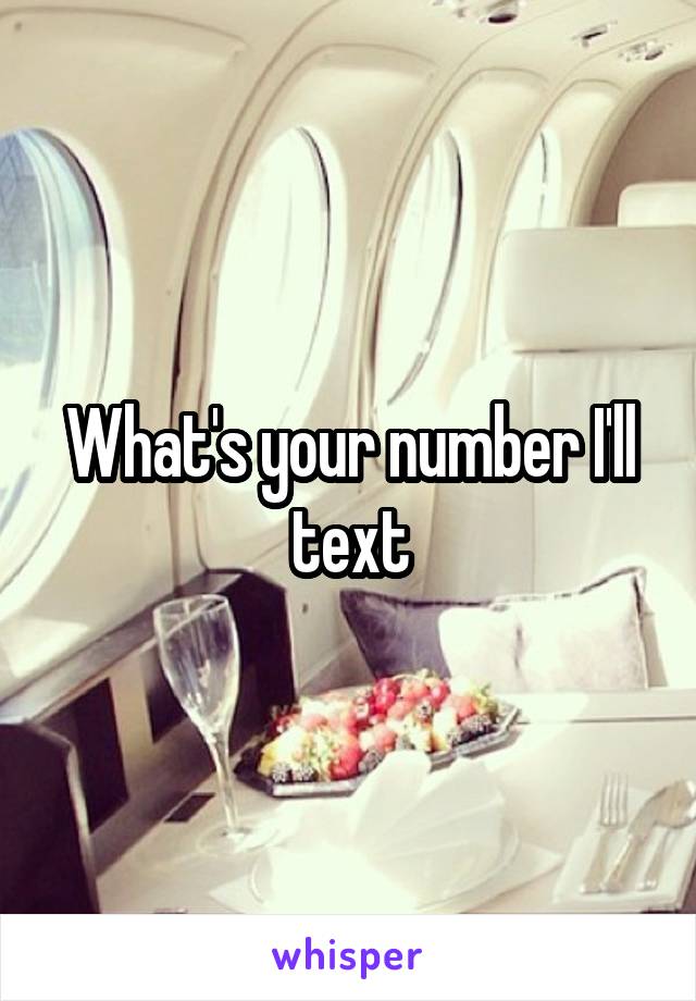 What's your number I'll text