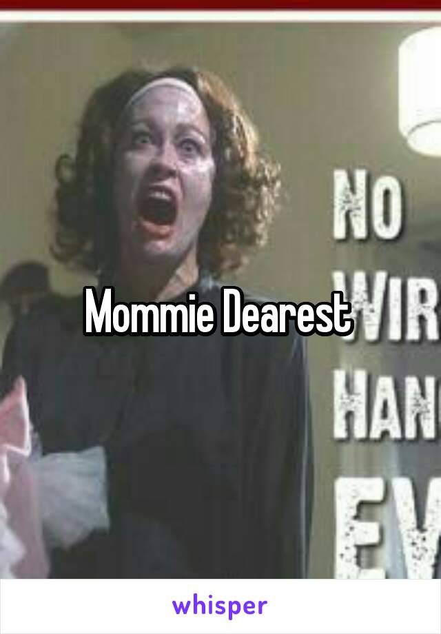 Mommie Dearest 