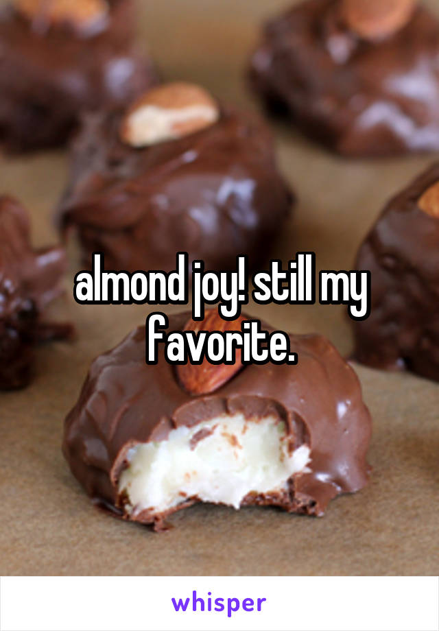almond joy! still my favorite.