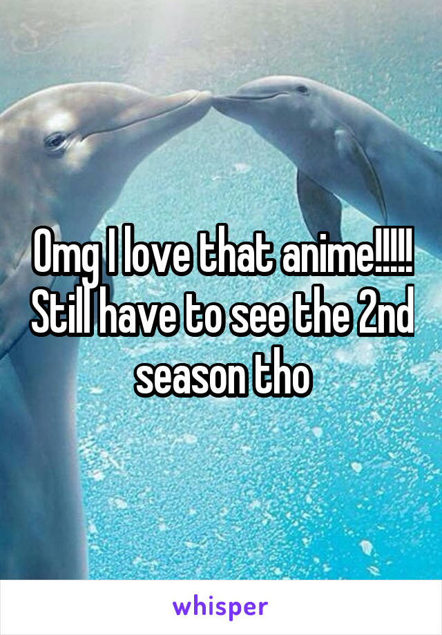 Omg I love that anime!!!!! Still have to see the 2nd season tho
