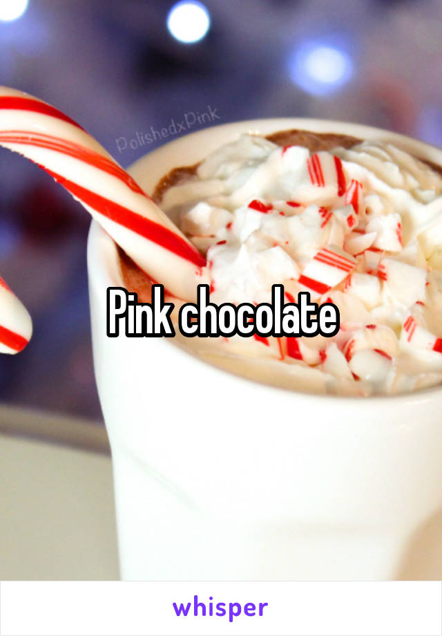 Pink chocolate