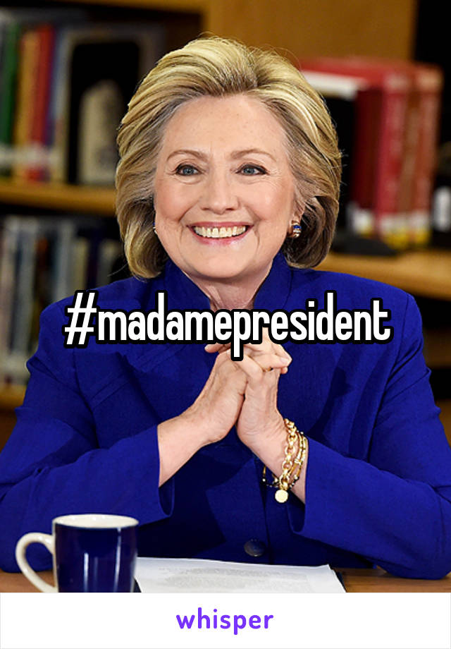 #madamepresident