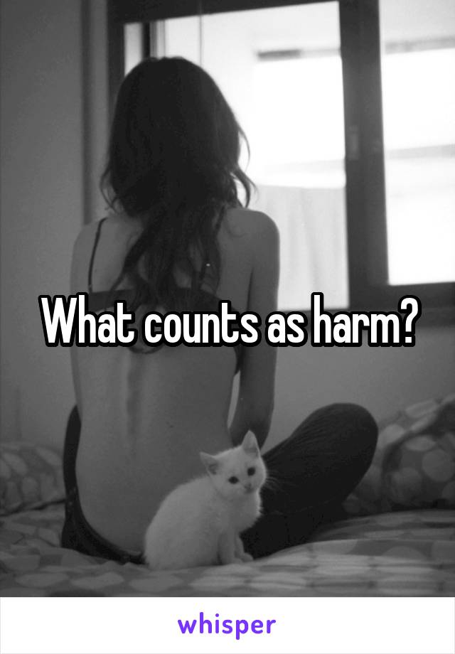 What counts as harm?