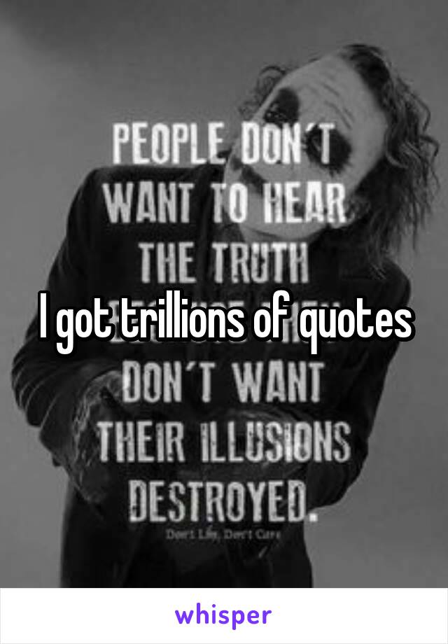 I got trillions of quotes