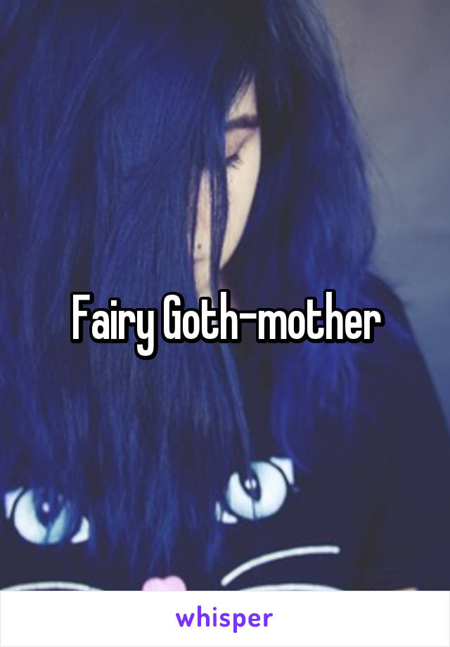 Fairy Goth-mother