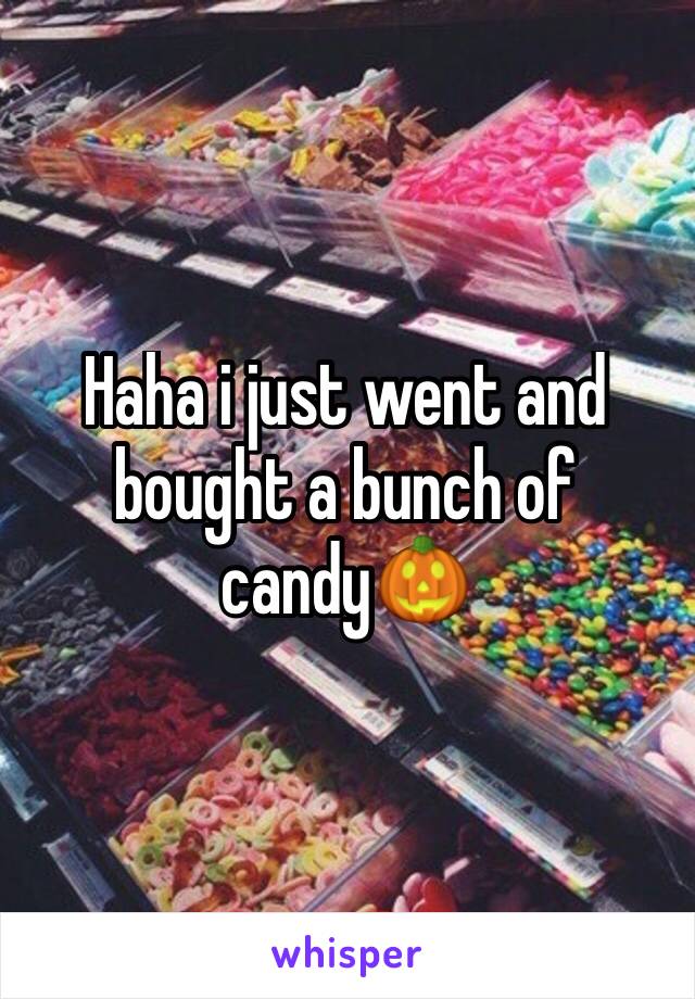 Haha i just went and bought a bunch of candy🎃