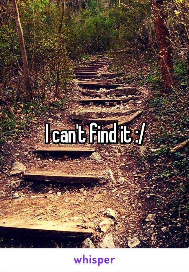 I can't find it :/