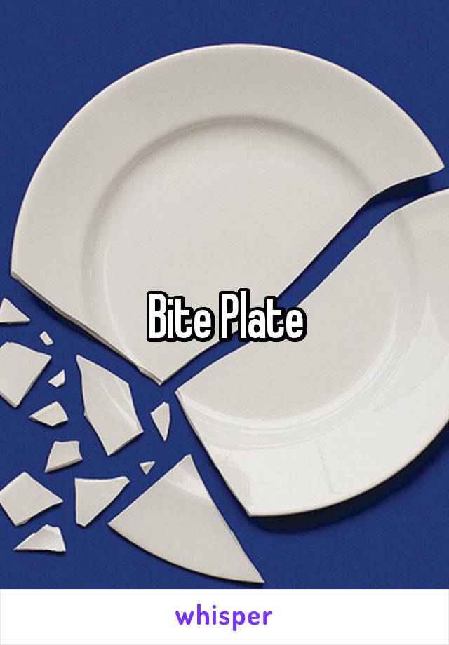 Bite Plate