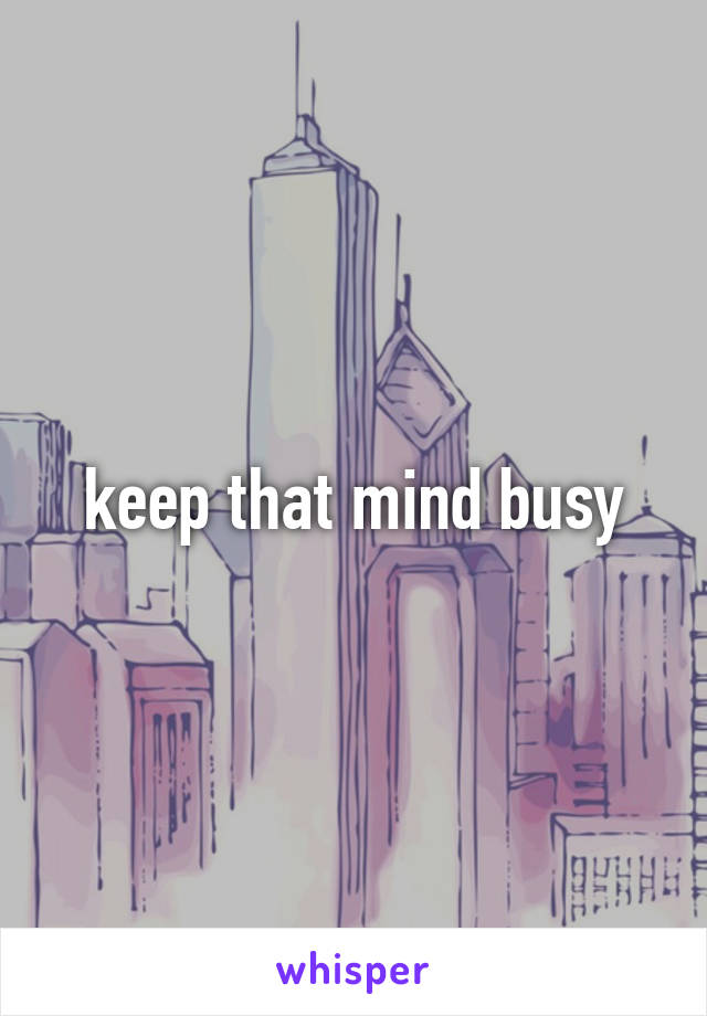 keep that mind busy