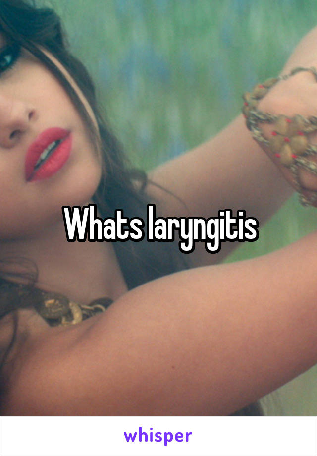 Whats laryngitis