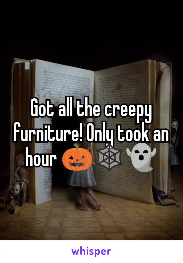 Got all the creepy furniture! Only took an hour 🎃🕸️👻