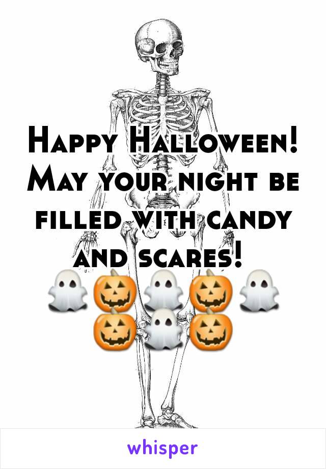 Happy Halloween! May your night be filled with candy and scares! 
👻🎃👻🎃👻🎃👻🎃