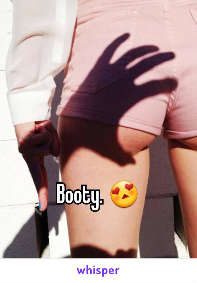 Booty. 😍