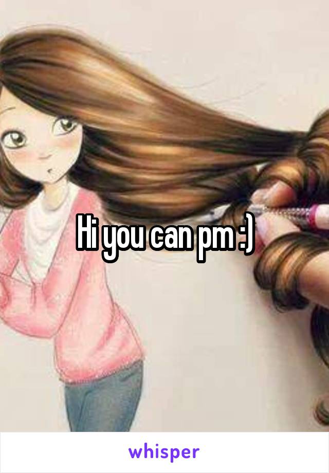 Hi you can pm :)