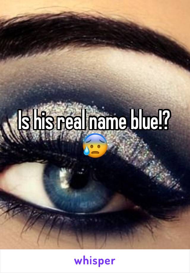 Is his real name blue!? 😰