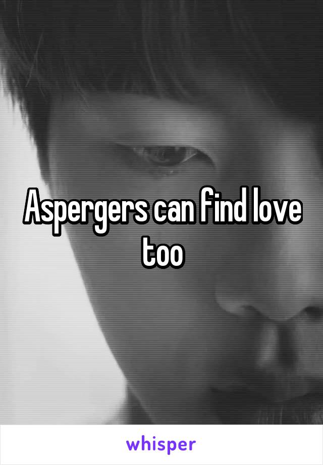 Aspergers can find love too