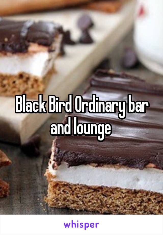 Black Bird Ordinary bar and lounge 