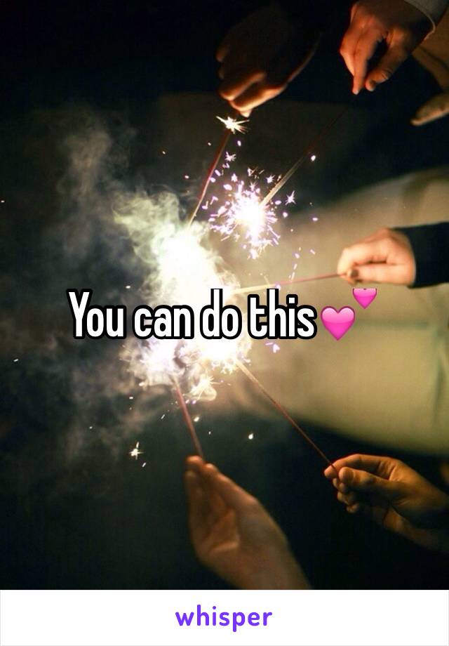 You can do this💕