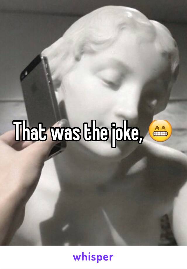 That was the joke, 😁