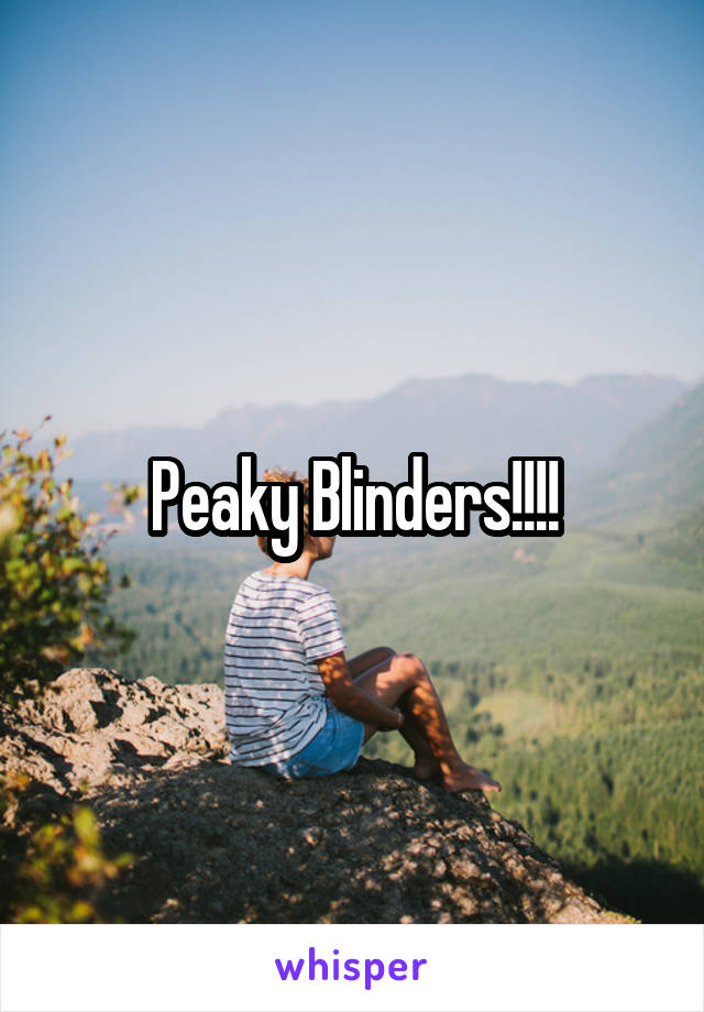 Peaky Blinders!!!!