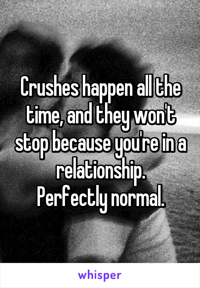 Crushes happen all the time, and they won't stop because you're in a relationship.
Perfectly normal.