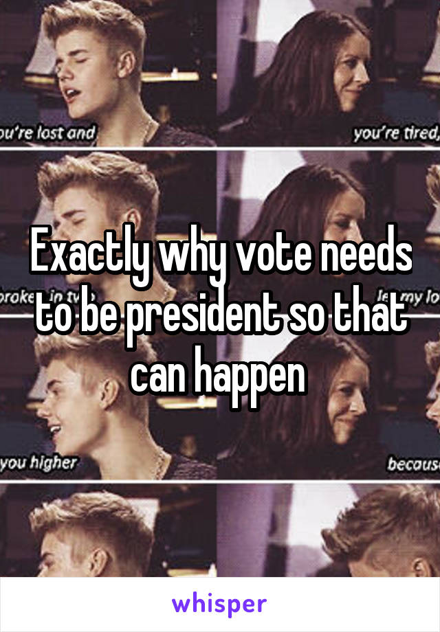 Exactly why vote needs to be president so that can happen 