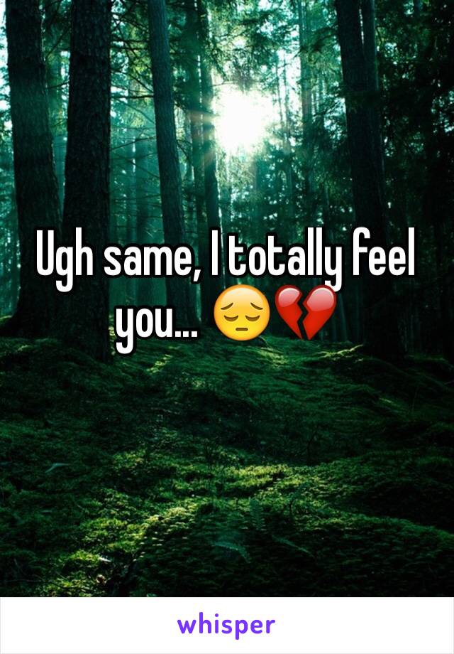 Ugh same, I totally feel you... 😔💔