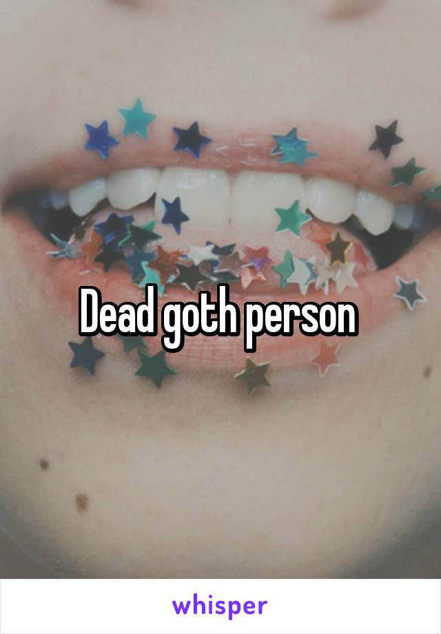 Dead goth person 