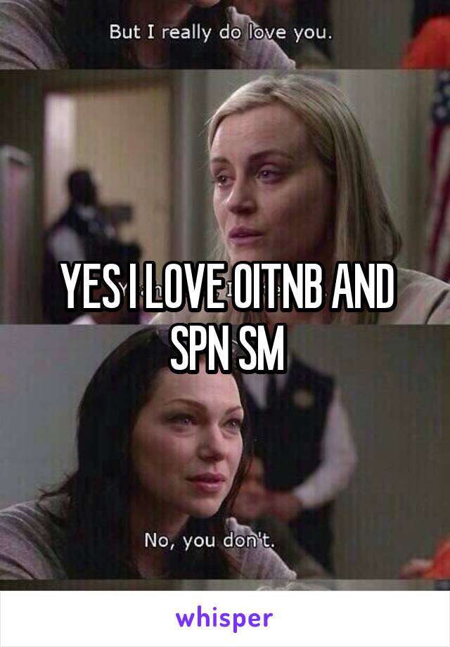 YES I LOVE OITNB AND SPN SM