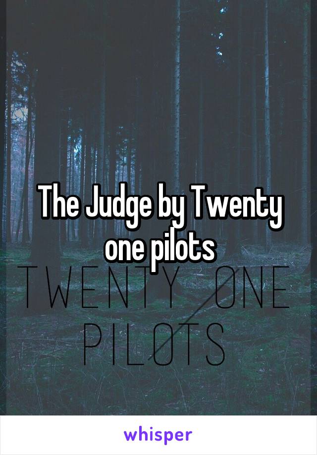 The Judge by Twenty one pilots