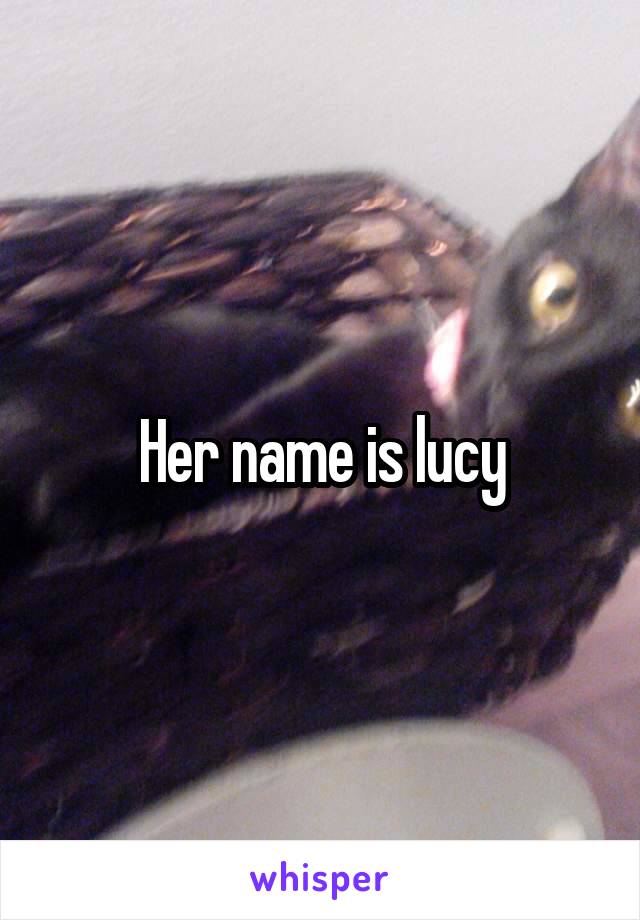 Her name is lucy