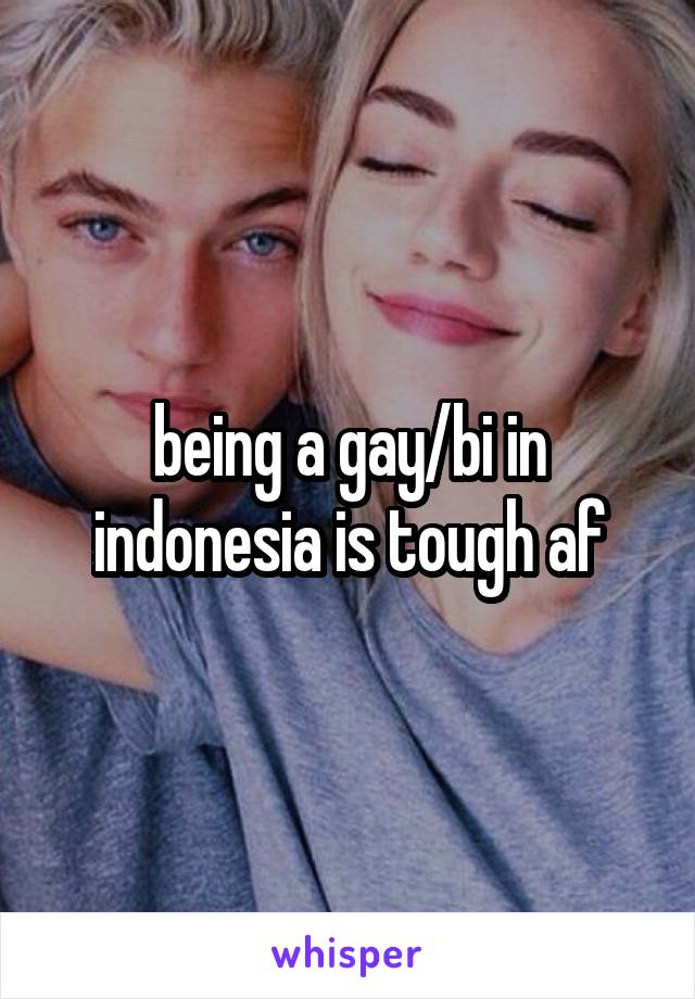 being a gay/bi in indonesia is tough af