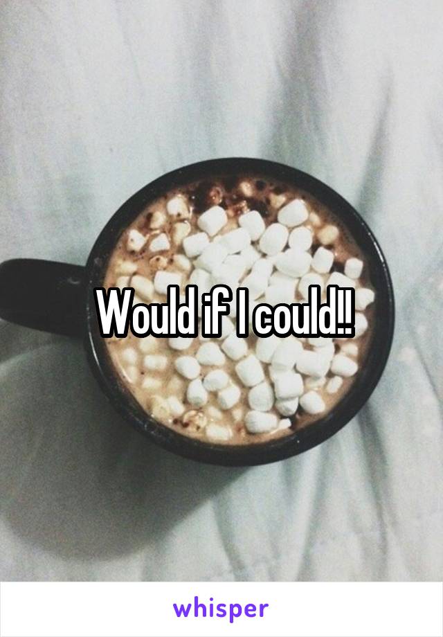 Would if I could!!