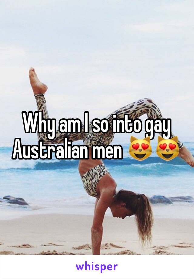 Why am I so into gay Australian men 😻😻