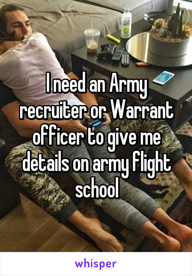I need an Army recruiter or Warrant officer to give me details on army flight school